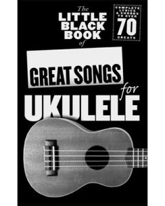 The Little Black Book of Great Songs for Ukulele