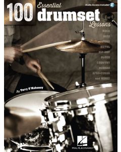 100 ESSENTIAL DRUMSET LESSONS Rock • Jazz • Funk • Metal • Hip-Hop • Blues • Country • Reggae • Afro-Cuban • More!