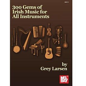 300 GEMS OF IRISH MUSIC FOR ALL INSTRUMENTS