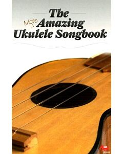 MORE AMAZING UKULELE SONGBOOK