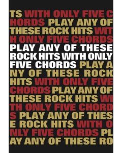 PLAY ANY OF THESE ROCK HITS WITH ONLY 5 CHORDS