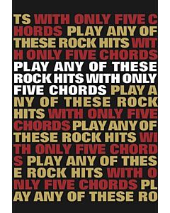 PLAY ANY OF THESE ROCK HITS WITH ONLY 5 CHORDS