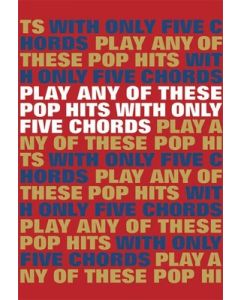 PLAY ANY OF THESE POP HITS WITH ONLY 5 CHORDS