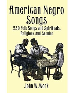 AMERICAN NEGRO SONGS 230 FOLK SONGS & SPIRITUALS