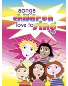 SONGS CHILDREN LOVE TO SING