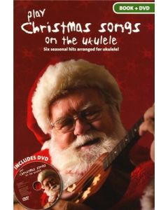 PLAY CHRISTMAS SONGS ON THE UKULELE BK/DVD